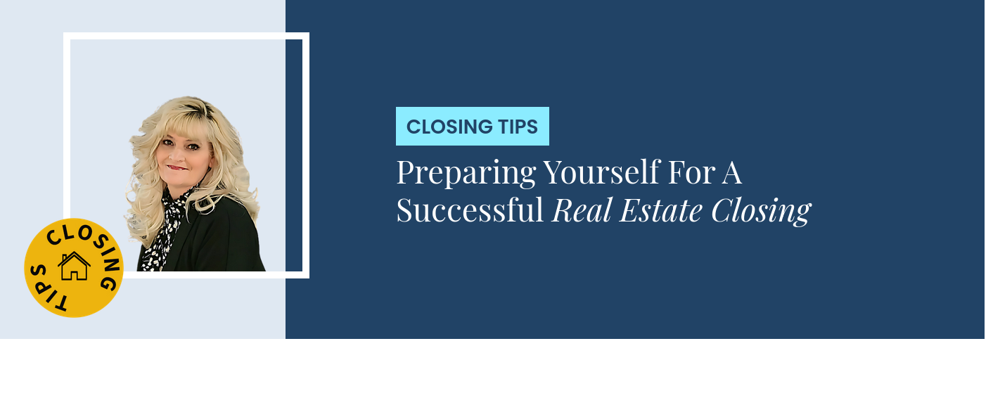 Closing Tips - Preparing Yourself For A Successful Real Estate Closing
