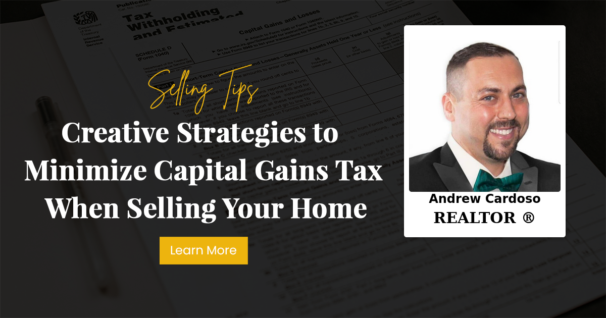 Creative Strategies to Minimize Capital Gains Tax When Selling Your Home