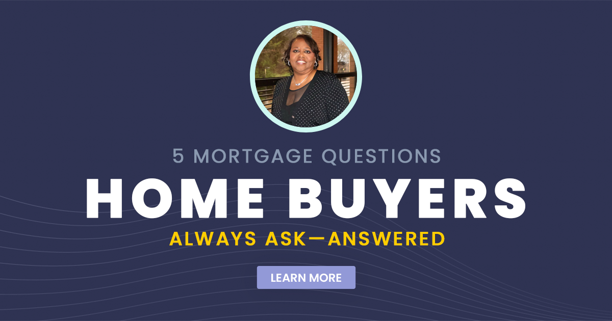 5 Mortgage Questions Home Buyers Always Ask