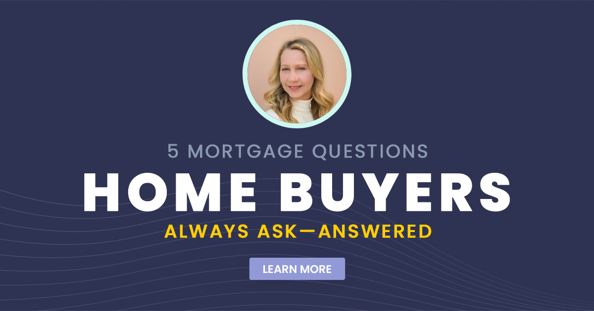 5 Mortgage Questions Home Buyers Always Ask