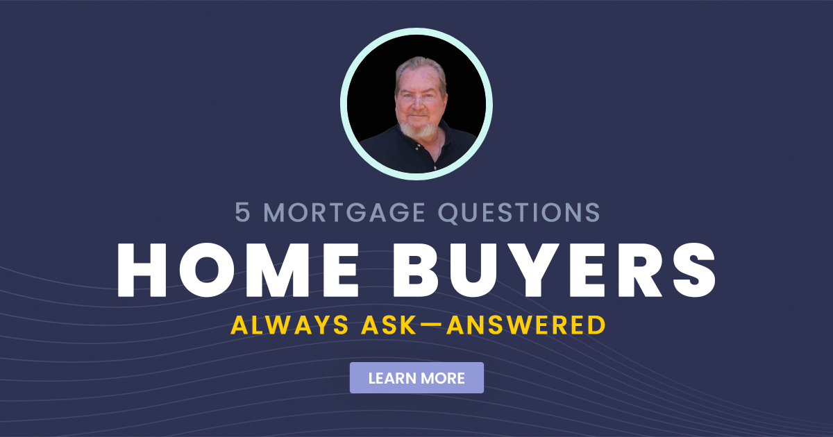 5 Mortgage Questions Home Buyers Always Ask
