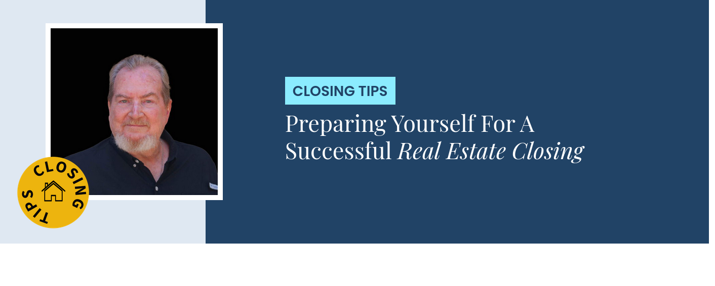 Closing Tips - Preparing Yourself For A Successful Real Estate Closing