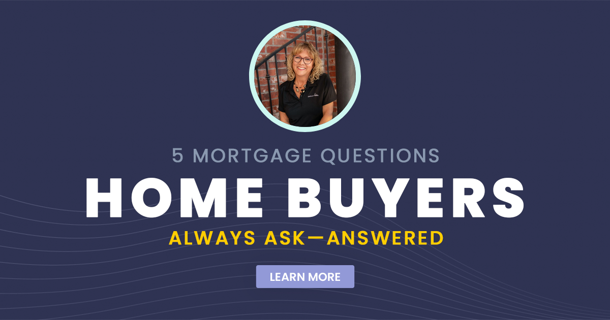 5 Mortgage Questions Home Buyers Always Ask