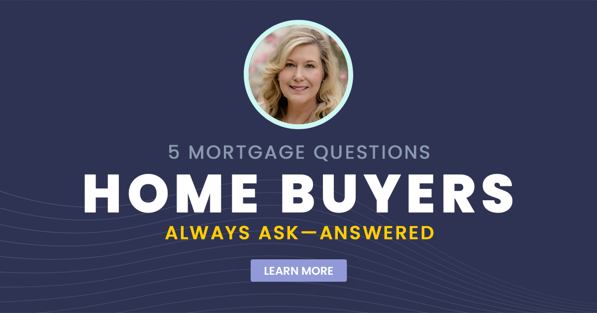 5 Mortgage Questions Home Buyers Always Ask