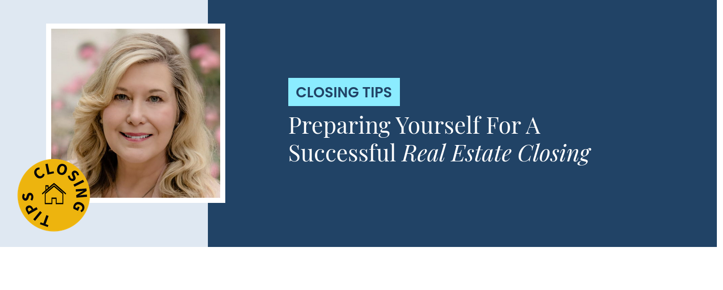 Closing Tips - Preparing Yourself For A Successful Real Estate Closing