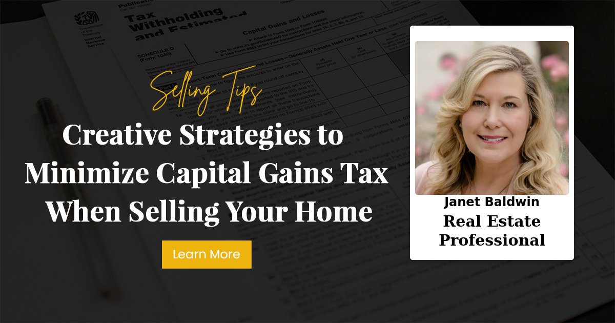 Creative Strategies to Minimize Capital Gains Tax When Selling Your Home