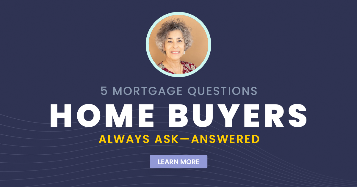 5 Mortgage Questions Home Buyers Always Ask