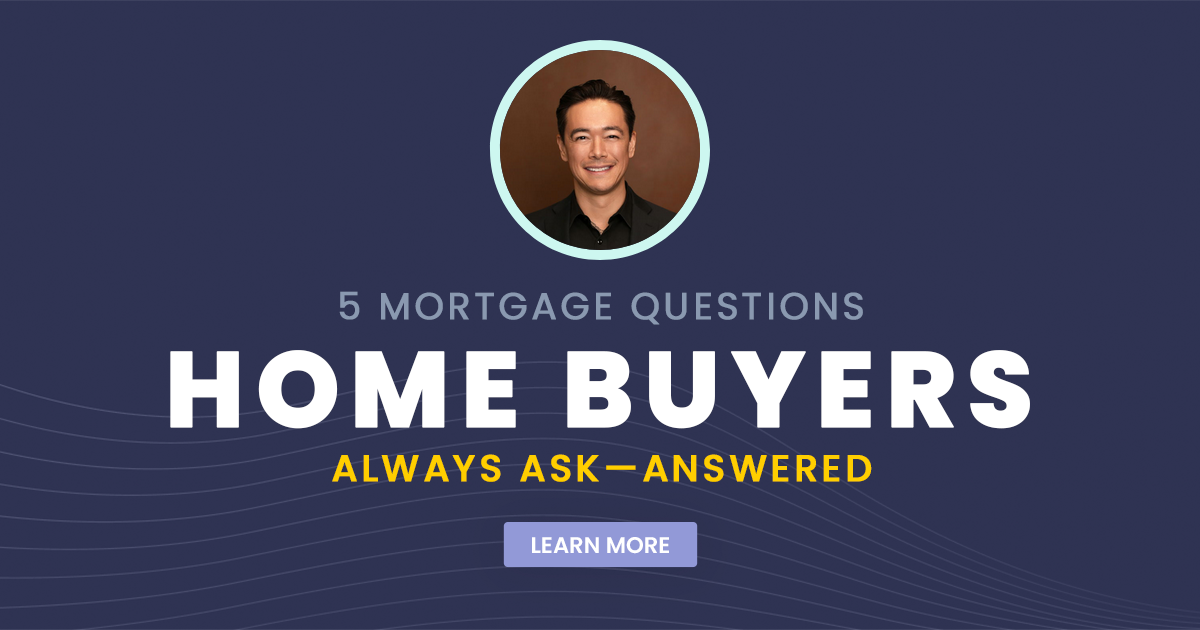 5 Mortgage Questions Home Buyers Always Ask