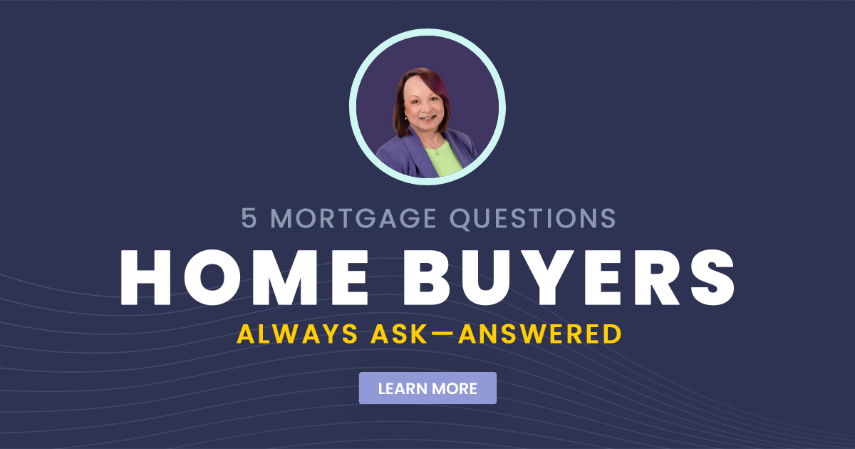5 Mortgage Questions Home Buyers Always Ask