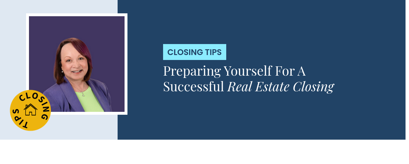Closing Tips - Preparing Yourself For A Successful Real Estate Closing
