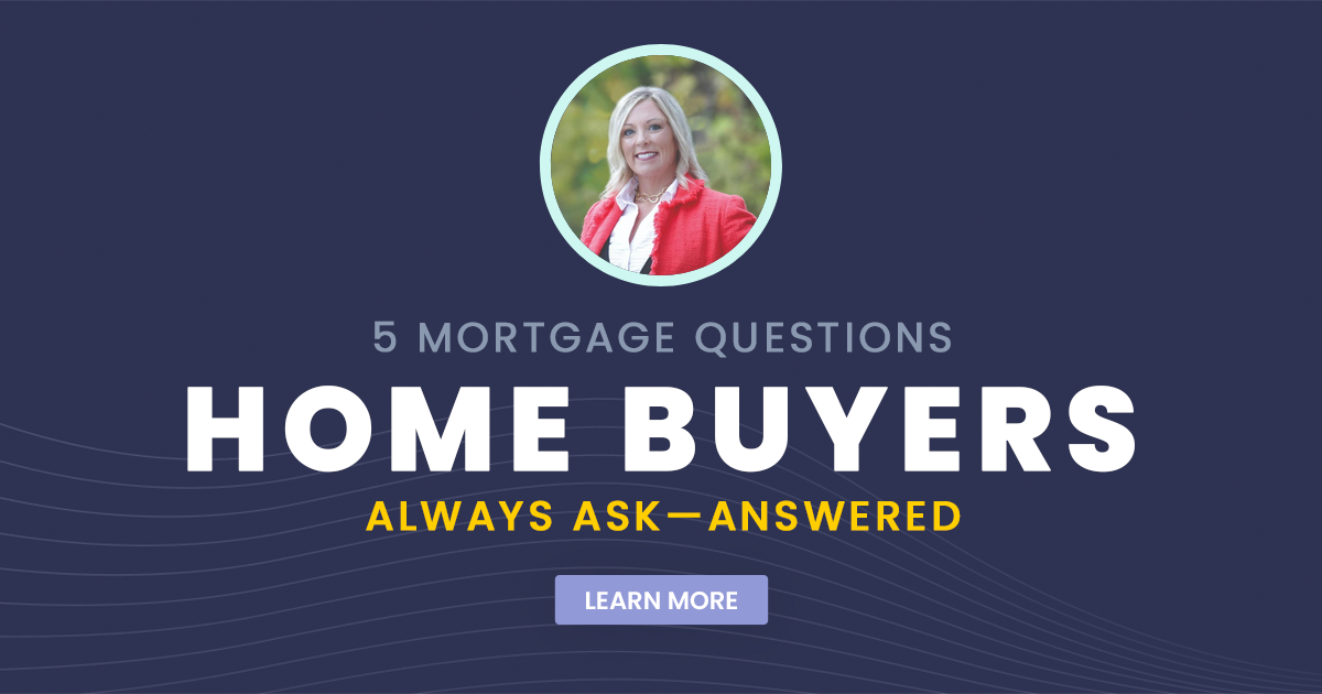 5 Mortgage Questions Home Buyers Always Ask
