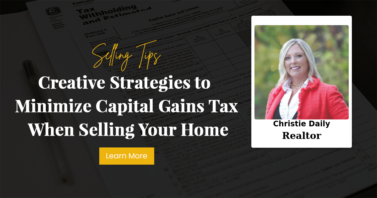 Creative Strategies to Minimize Capital Gains Tax When Selling Your Home