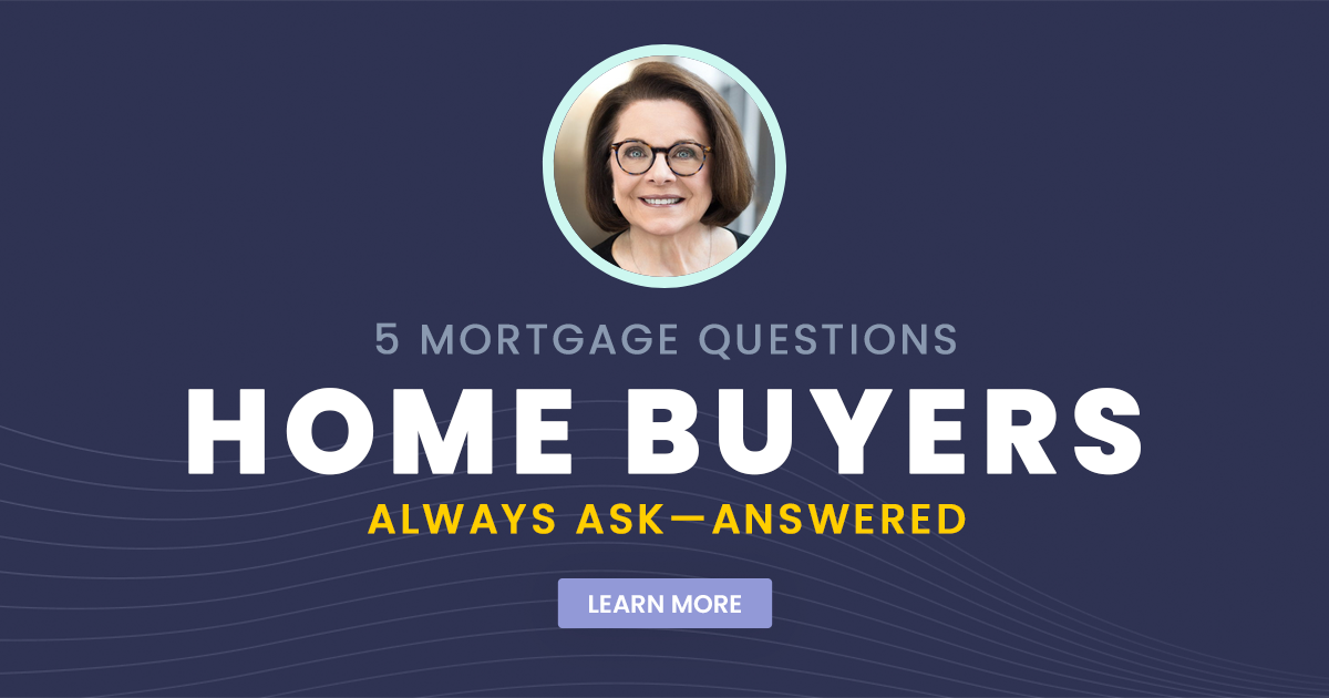 5 Mortgage Questions Home Buyers Always Ask