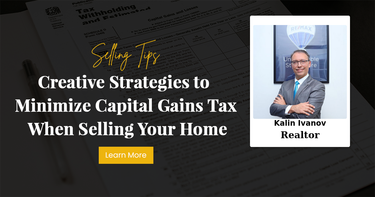 Creative Strategies to Minimize Capital Gains Tax When Selling Your Home