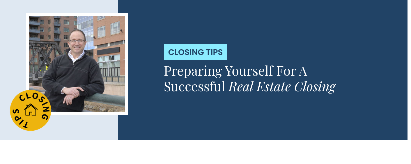 Closing Tips - Preparing Yourself For A Successful Real Estate Closing