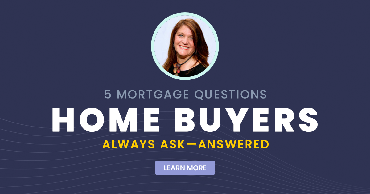 5 Mortgage Questions Home Buyers Always Ask