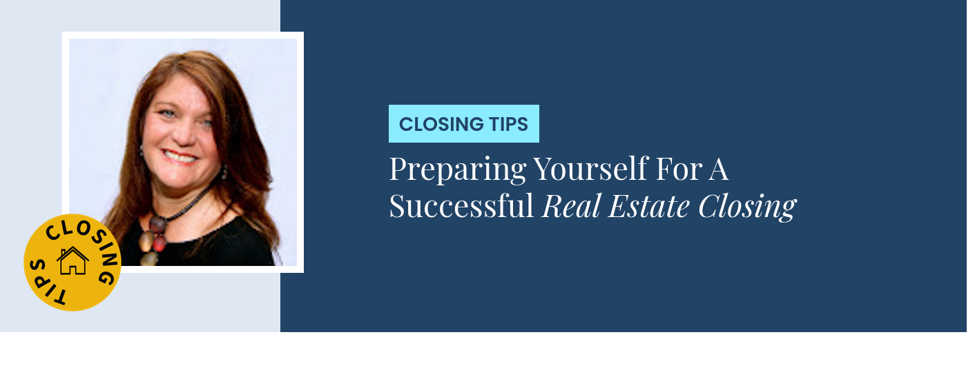 Closing Tips - Preparing Yourself For A Successful Real Estate Closing
