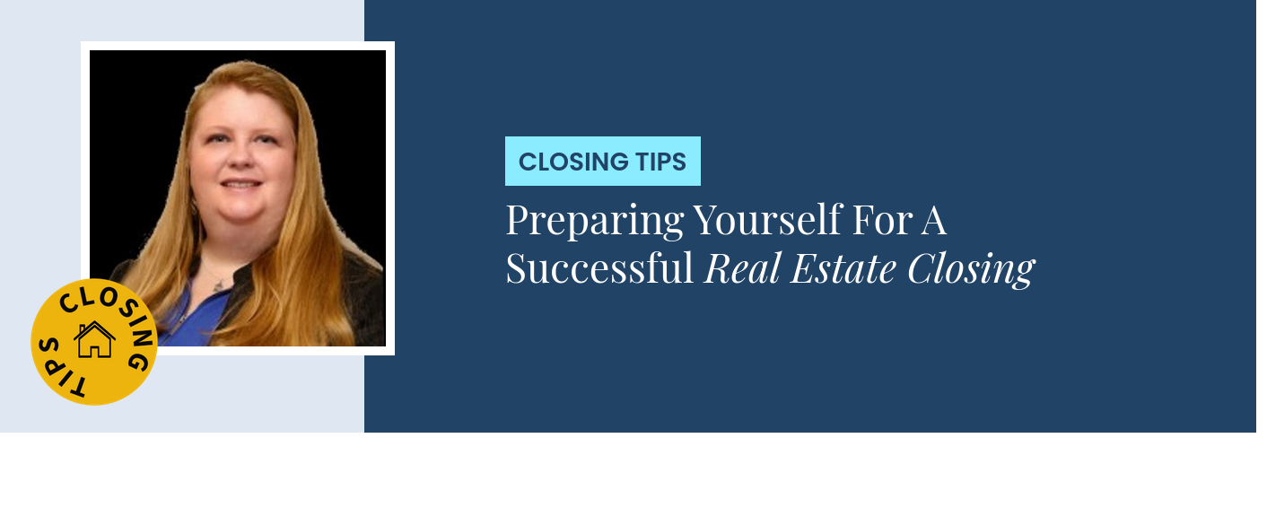 Closing Tips - Preparing Yourself For A Successful Real Estate Closing