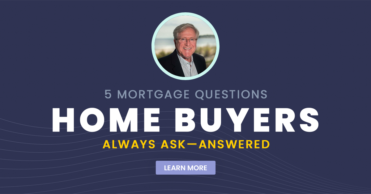 5 Mortgage Questions Home Buyers Always Ask