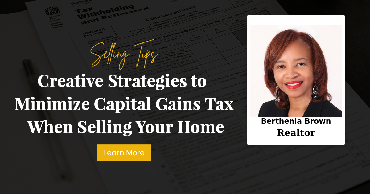 Creative Strategies to Minimize Capital Gains Tax When Selling Your Home