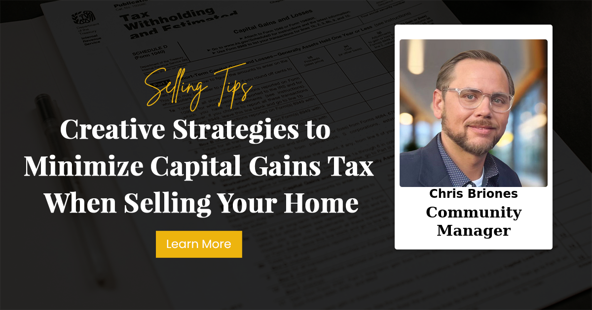 Creative Strategies to Minimize Capital Gains Tax When Selling Your Home