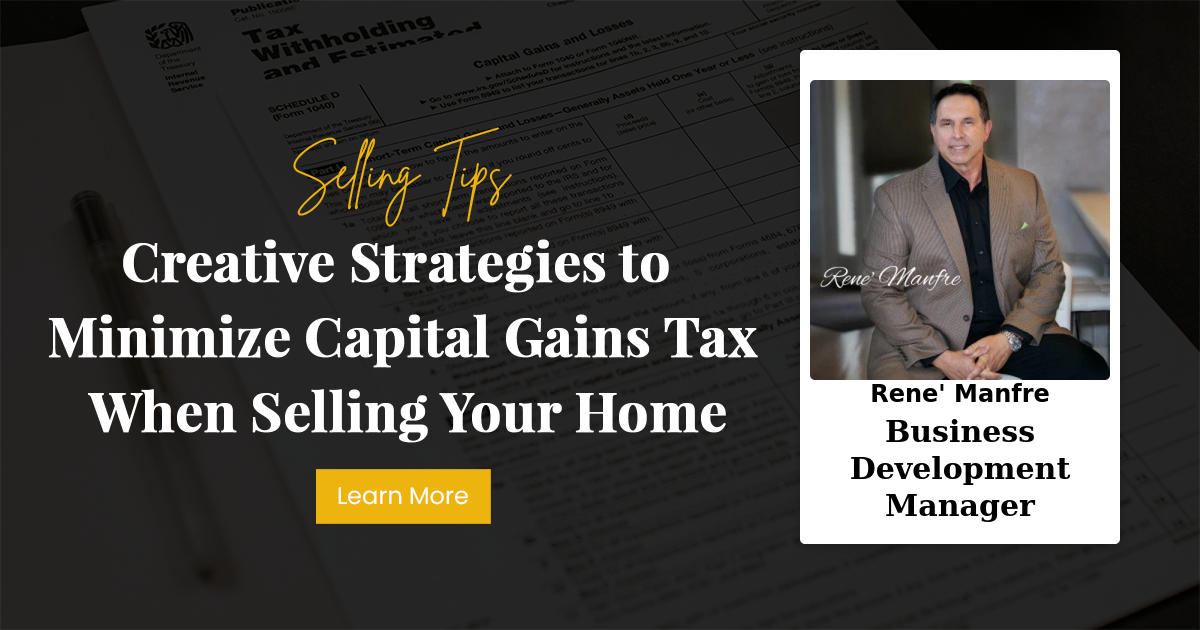 Creative Strategies to Minimize Capital Gains Tax When Selling Your Home