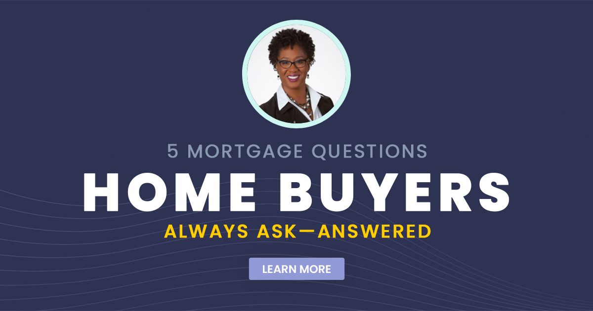 5 Mortgage Questions Home Buyers Always Ask