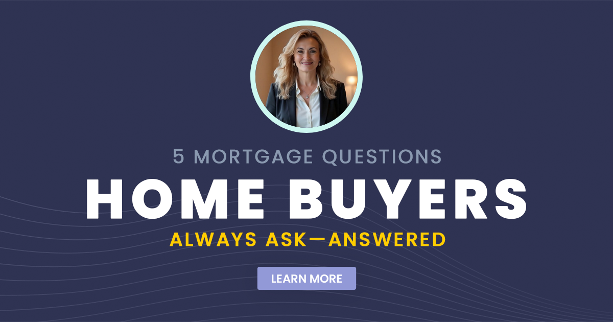 5 Mortgage Questions Home Buyers Always Ask
