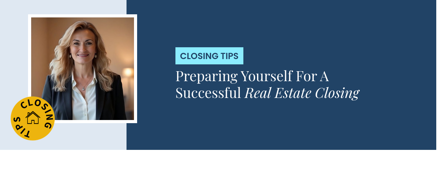 Closing Tips - Preparing Yourself For A Successful Real Estate Closing