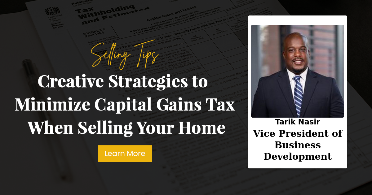 Creative Strategies to Minimize Capital Gains Tax When Selling Your Home