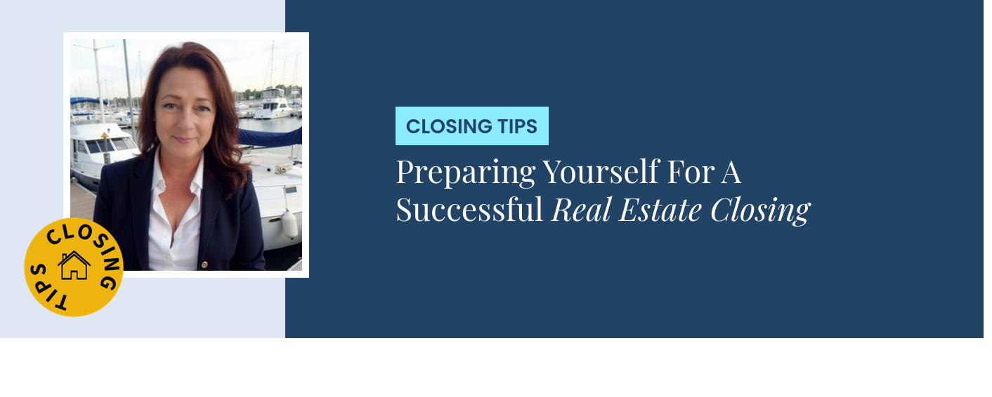 Closing Tips - Preparing Yourself For A Successful Real Estate Closing