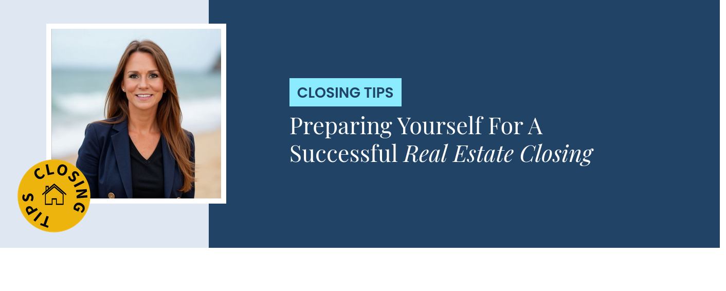 Closing Tips - Preparing Yourself For A Successful Real Estate Closing