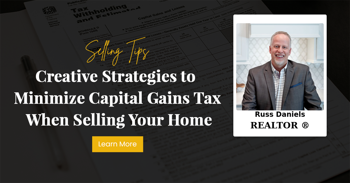 Creative Strategies to Minimize Capital Gains Tax When Selling Your Home