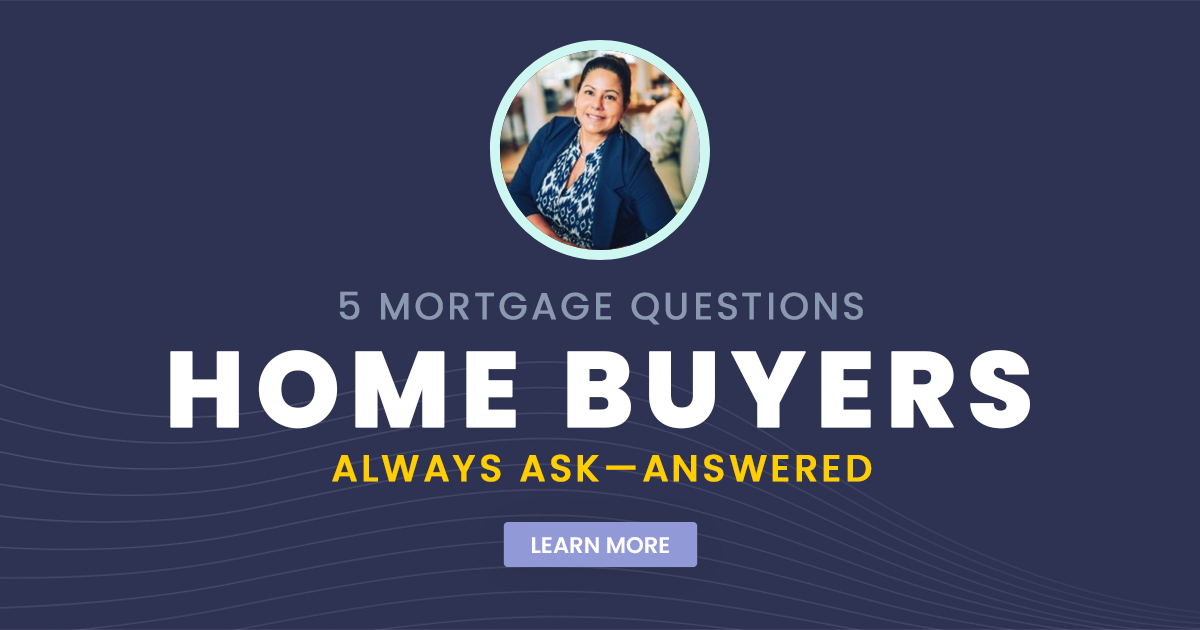 5 Mortgage Questions Home Buyers Always Ask
