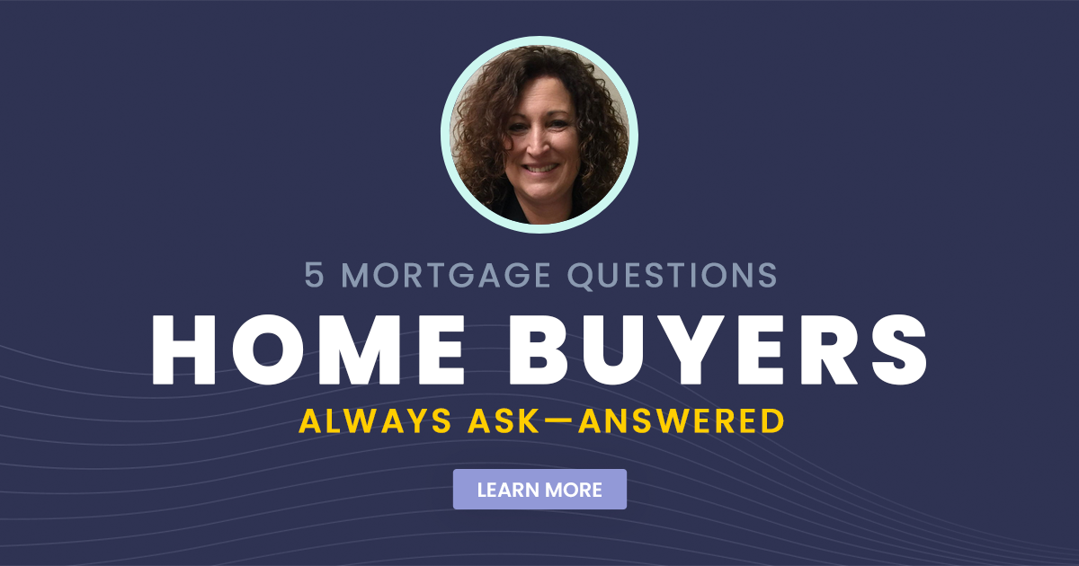 5 Mortgage Questions Home Buyers Always Ask
