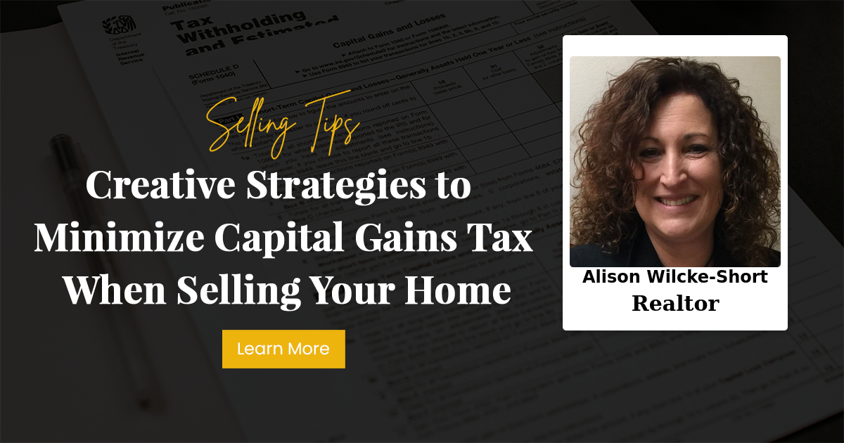 Creative Strategies to Minimize Capital Gains Tax When Selling Your Home