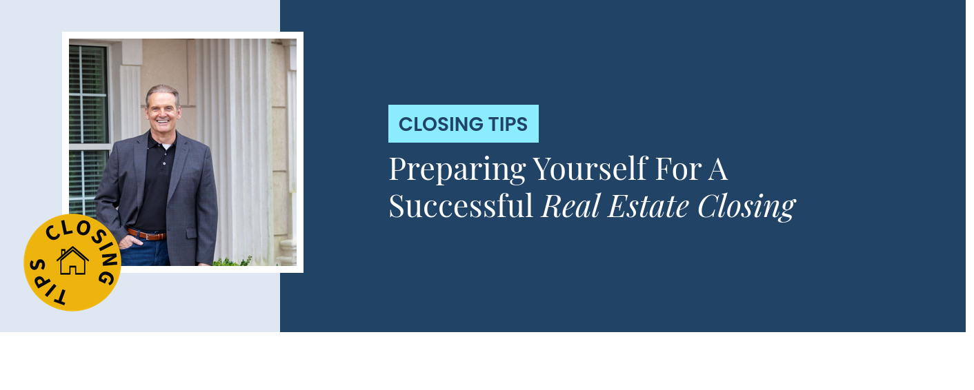 Closing Tips - Preparing Yourself For A Successful Real Estate Closing