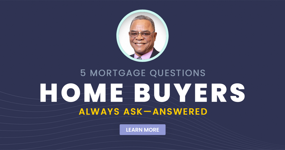 5 Mortgage Questions Home Buyers Always Ask