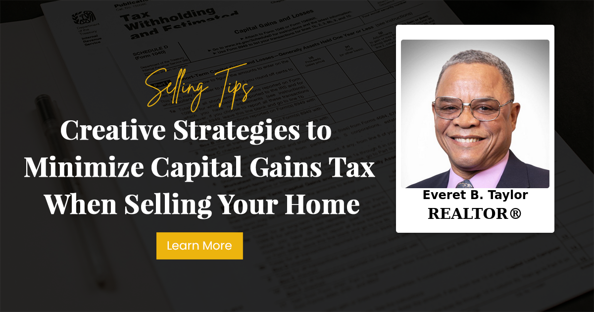 Creative Strategies to Minimize Capital Gains Tax When Selling Your Home