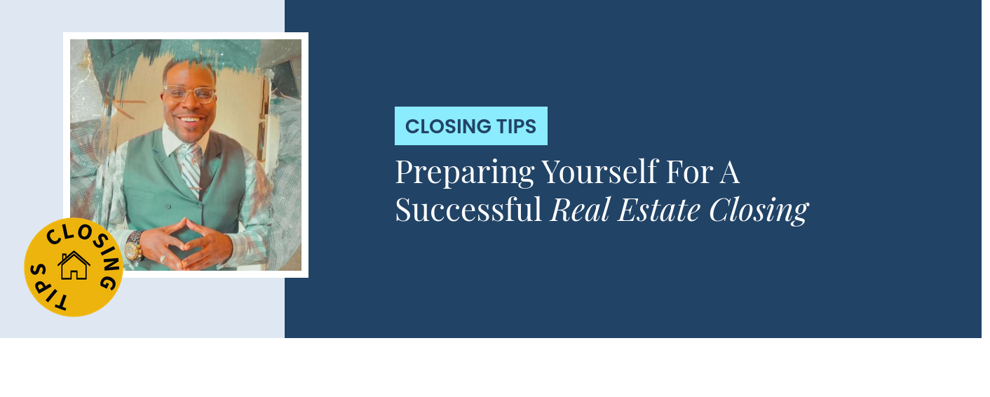 Closing Tips - Preparing Yourself For A Successful Real Estate Closing