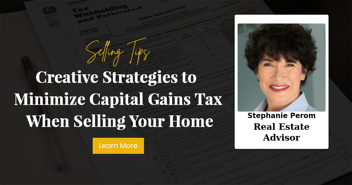 Creative Strategies to Minimize Capital Gains Tax When Selling Your Home
