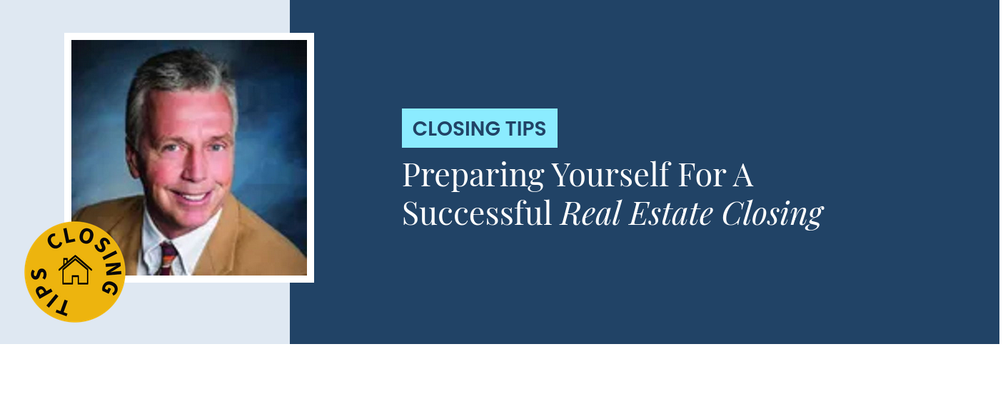 Closing Tips - Preparing Yourself For A Successful Real Estate Closing