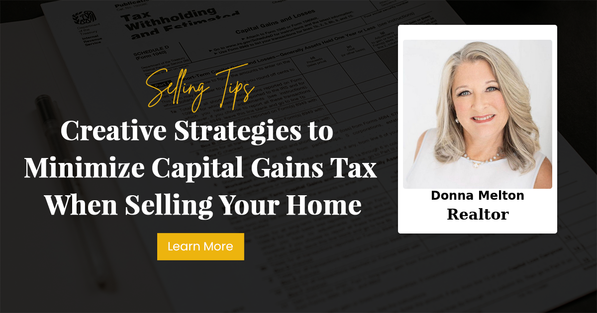 Creative Strategies to Minimize Capital Gains Tax When Selling Your Home