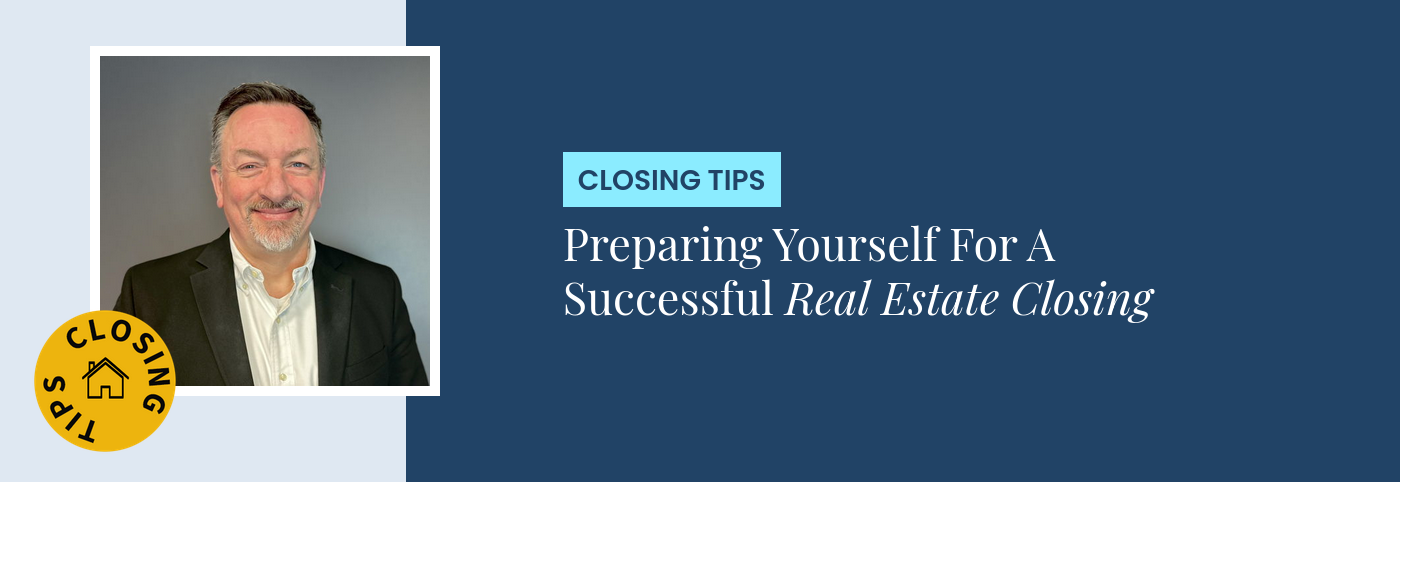 Closing Tips - Preparing Yourself For A Successful Real Estate Closing