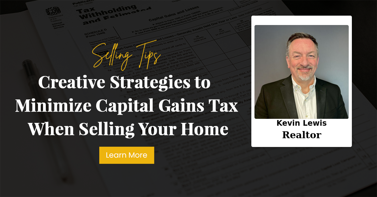 Creative Strategies to Minimize Capital Gains Tax When Selling Your Home