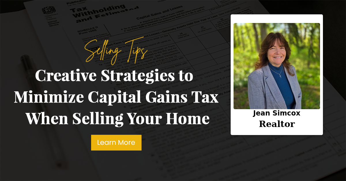 Creative Strategies to Minimize Capital Gains Tax When Selling Your Home