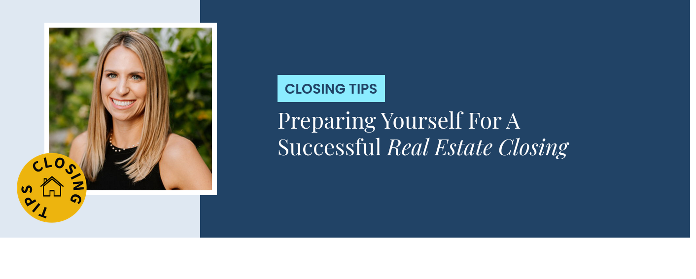Closing Tips - Preparing Yourself For A Successful Real Estate Closing