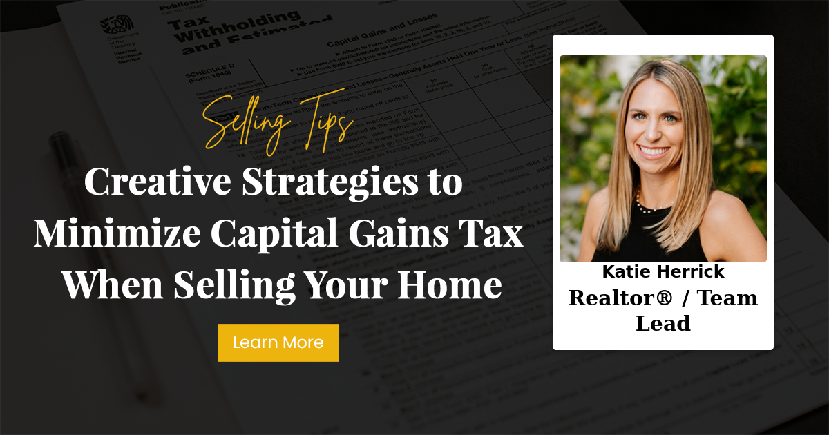 Creative Strategies to Minimize Capital Gains Tax When Selling Your Home