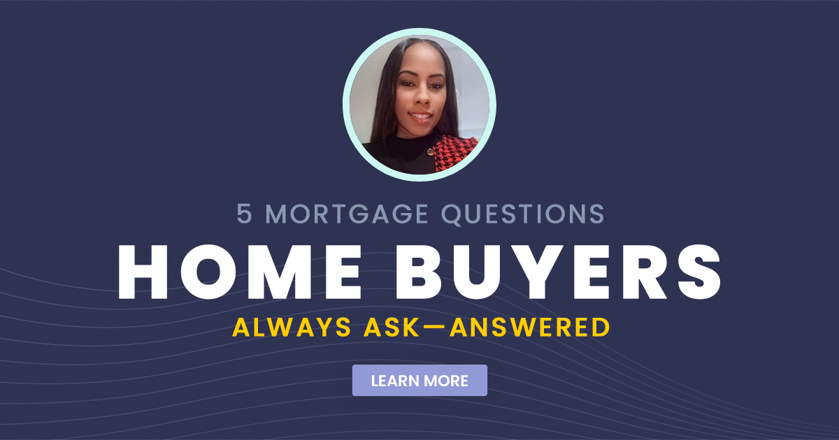5 Mortgage Questions Home Buyers Always Ask