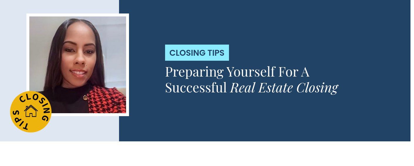 Closing Tips - Preparing Yourself For A Successful Real Estate Closing